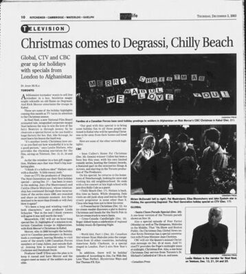 Guelph Mercury – Christmas Comes to Degrassi, Chilly Beach
Article from the Guelph Mercury dated December 4, 2003, previewing holiday television specials on Global, CTV, and CBC. Highlights Degrassi: The Next Generation’s first holiday special airing December 17, 2003, featuring cast members Miriam McDonald, Pat Mastroianni, Elisa Broughner, and Jake Epstein. The special reunites characters from the original Degrassi series and focuses on holiday-themed storylines. Also includes coverage of other Canadian holiday programming such as Chilly Beach and Rick Mercer’s C
Keywords: Degrassi: The Next Generation;Guelph Mercury;2003;Miriam McDonald;Pat Mastroianni;Elisa Broughner;Jake Epstein;holiday special;CTV;Canadian television;Christmas episode;Chilly Beach;Rick Mercer
