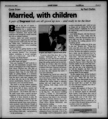 Married, with Children – Stefan Brogren & Amanda Stepto Interview
Standard-Freeholder cover story from December 30, 2002, profiling Degrassi alumni Stefan Brogren (Snake/ Mr. Simpson) and Amanda Stepto (Spike) as their characters marry in Degrassi: The Next Generation. The article covers the show’s continuation of storylines from Degrassi Junior High, the actors’ reflections on their roles, and the evolving themes of the series, including more mature and socially relevant issues.
Keywords: Stefan Brogren;Snake;Mr. Simpson;Amanda Stepto;Spike;Degrassi: The Next Generation;Standard-Freeholder;Cornwall;Ontario;Canada;Newspaper Article;Press Clipping;Interview;December 2002;Season 2;Wedding Episode;Canadian TV;Teen Drama